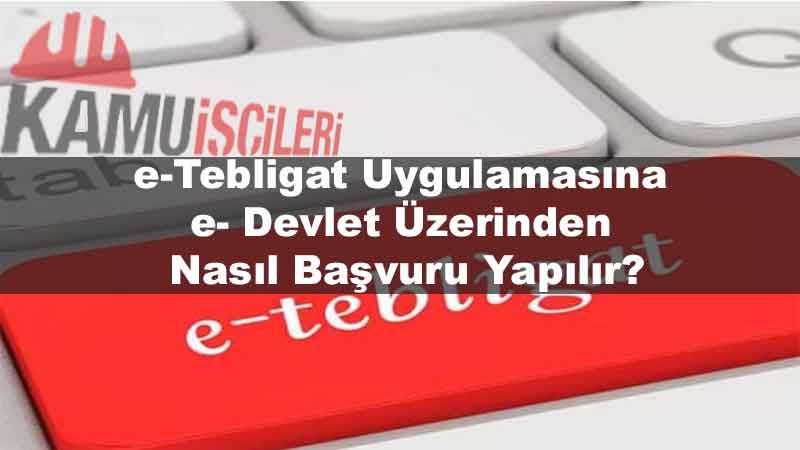 e-tebligat-uygulamasina-e-devlet-uzerinden-nasil-basvuru-yapilir.jpg