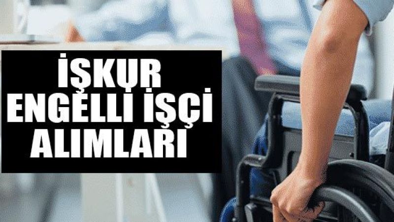 engelli-isci-alimi-iskur-2019-h1555079910-032ba0-1650264749.jpg
