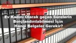 ev-kadini-olarak-gecen-surelerin-borclandirilabilmesi-icin-hangi-belgeler-gerekir.jpg