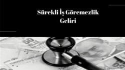surekli-is-goremezlik-geliri-1-1648130895.png