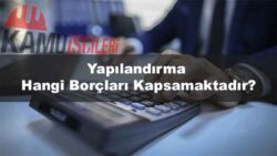 yapilandirma-hangi-borclari-kapsamaktadir.jpg