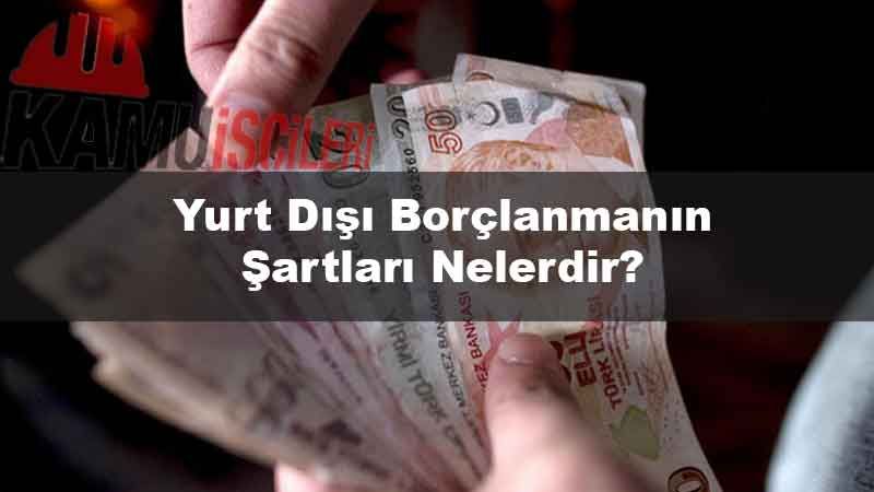 yurt-disi-borclanmanin-sartlari-nelerdir.jpg