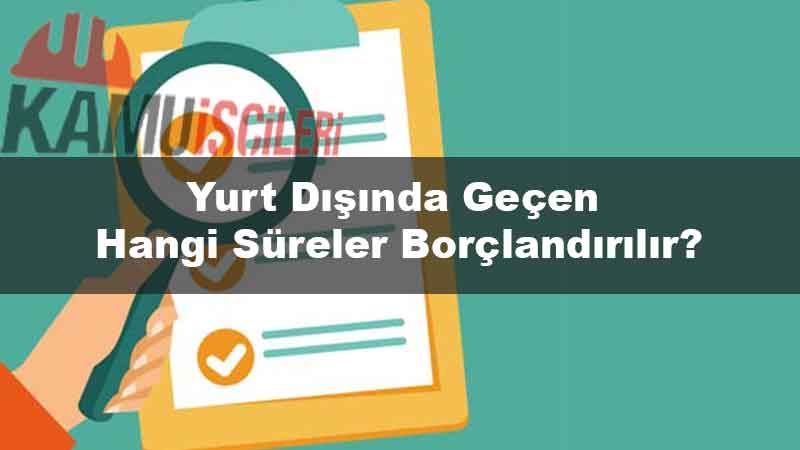 yurt-disinda-gecen-hangi-sureler-borclandirilir.jpg